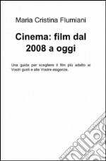 Cinema: film dal 2008 a oggi