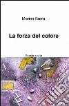 La forza del colore libro di Berra Marina