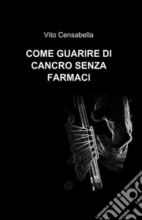 Come guarire di cancro senza farmaci libro