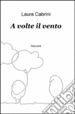 A volte il vento libro