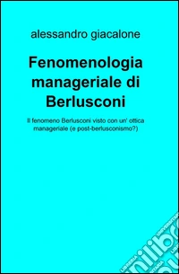Fenomenologia manageriale di Berlusconi libro