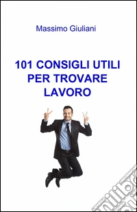 101 consigli utili per trovare lavoro libro