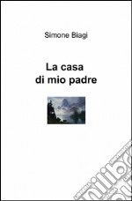 La casa di mio padre libro