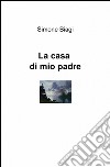 La casa di mio padre libro