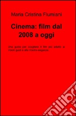 Cinema: film dal 2008 a oggi