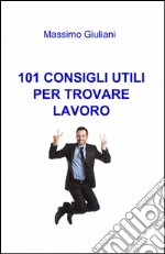 101 consigli utili per trovare lavoro libro