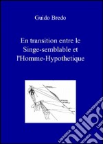 En transition entre le singe-semblable et l'homme-hypothetique libro