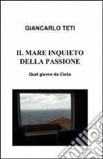 Il mare inquieto della passione libro