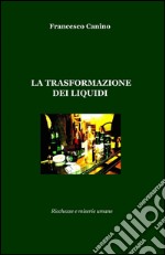 La trasformazione dei liquidi