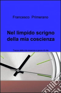Nel limpido scrigno della mia coscienza libro