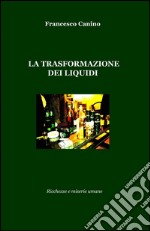 La trasformazione dei liquidi