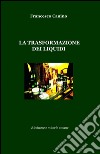 La trasformazione dei liquidi libro