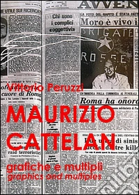 Maurizio Cattelan. Grafiche e multipli-Graphics and multiples libro