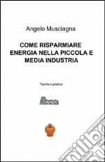 Come risparmiare energia nella piccola e media industria