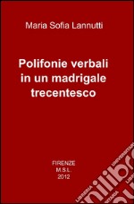 Polifonie verbali in un madrigale trecentesco libro