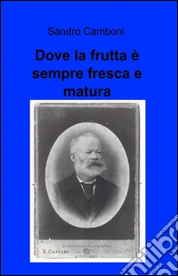 Dove la frutta è sempre fresca e matura libro