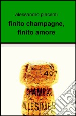 Finito champagne, finito amore libro