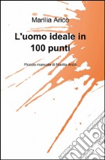 L'uomo ideale in 100 punti libro