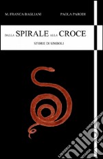 Dalla spirale alla croce libro