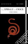 Dalla spirale alla croce libro