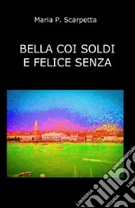 Bella coi soldi e felice senza