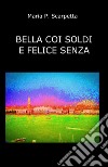 Bella coi soldi e felice senza libro