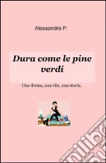 Dura come le pine verdi