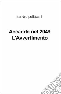 Accadde nel 2049 l'avvertimento libro