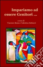 Impariamo ad essere genitori... libro