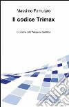 Il codice Trimax libro di Famularo Massimo