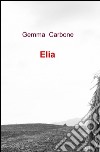 Elia libro di Carbone Gemma