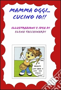 Mamma oggi... cucino io!! libro