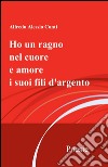 Ho un ragno nel cuore e amore i suoi fili d'argento libro