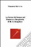 Le forme del tempo nel «Maestro e Margherita» di Bulgakov libro