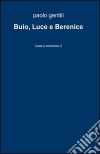 Buio, luce e Berenice libro