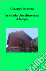 La strada che attraversa il tempo libro