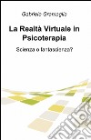 La realtà virtuale in psicoterapia libro