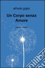 Un corpo senza amore libro