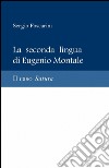 La seconda lingua di Eugenio Montale libro di Foscarini Sergio