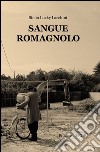 Sangue romagnolo libro di Lacchini Lucky Stelio