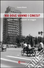 Ma dove vanno i cinesi? libro