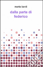 Dalla parte di Federico libro