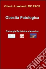 Obesità patologica. Chirurgia bariatrica a Messina libro