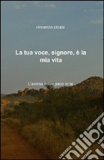 La tua voce, signore, è la mia vita libro