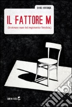 Il fattore m (lo strano caso del rapimento Vendola) libro