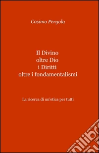 Il divino oltre Dio i diritti oltre i fondamentalismi libro