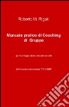 Manuale pratico di coaching di gruppo libro di Rigati Roberto M.