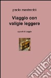 Viaggio con valigie leggere libro