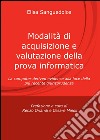 Modalità di acquisizione e valutazione della prova informatica libro