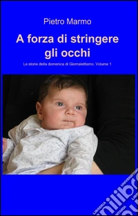 A forza di stringere gli occhi libro